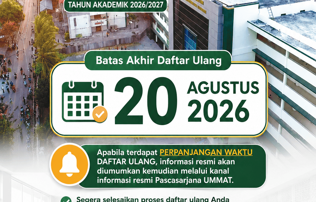 Batas Daftar Ulang Mahasiswa Baru Pascasarjana UMMAT hingga 20 Agustus 2026